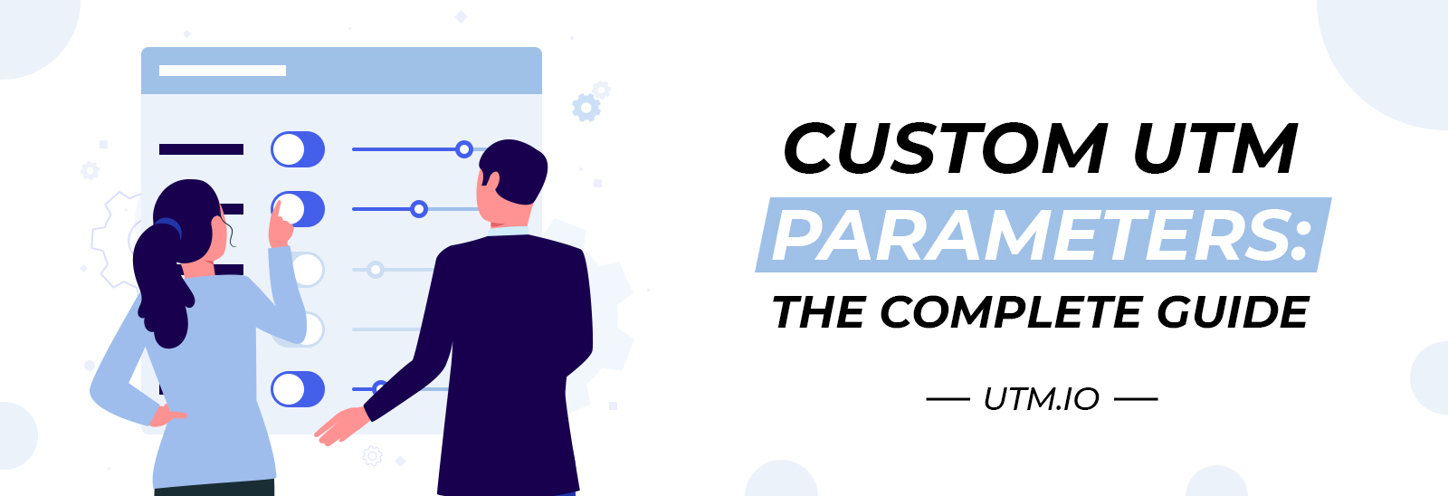 Custom UTM Parameters: The Complete Guide