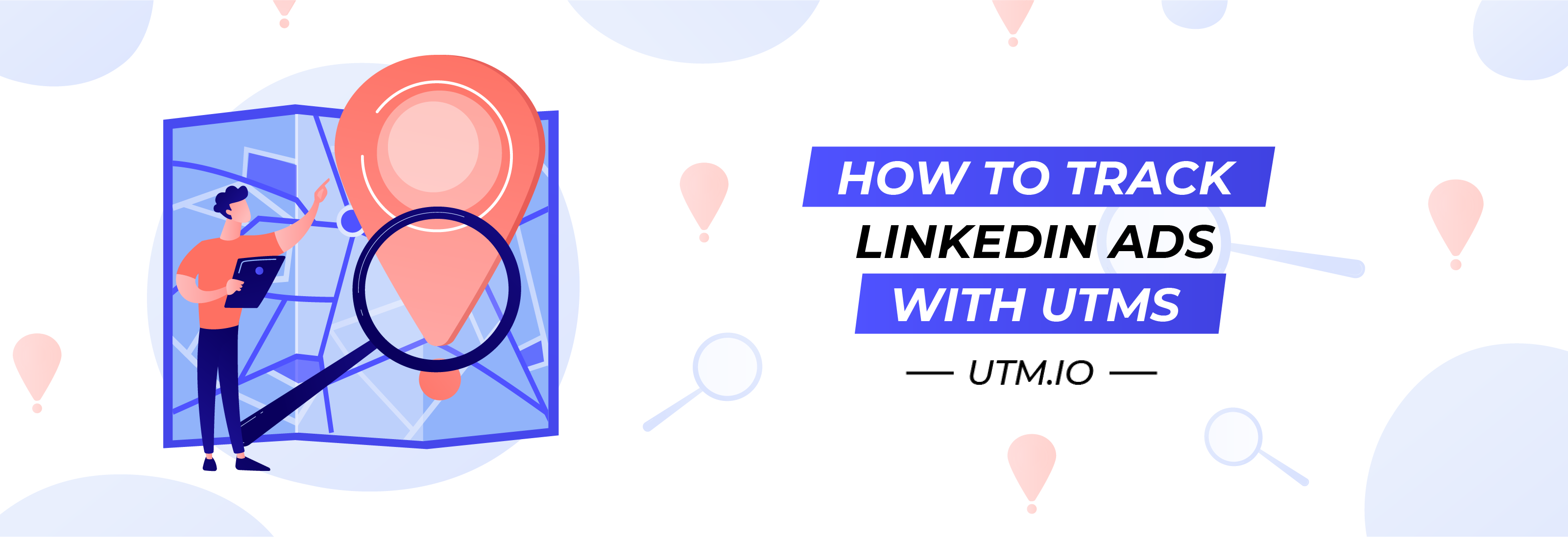 How to Build Perfect UTMs for LinkedIn Ads (and Track Them in Google Analytics)